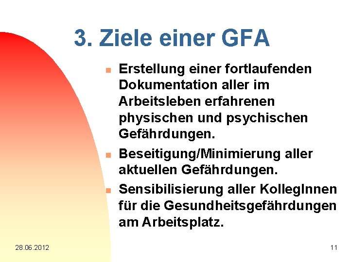 3. Ziele einer GFA n n n 28. 06. 2012 Erstellung einer fortlaufenden Dokumentation