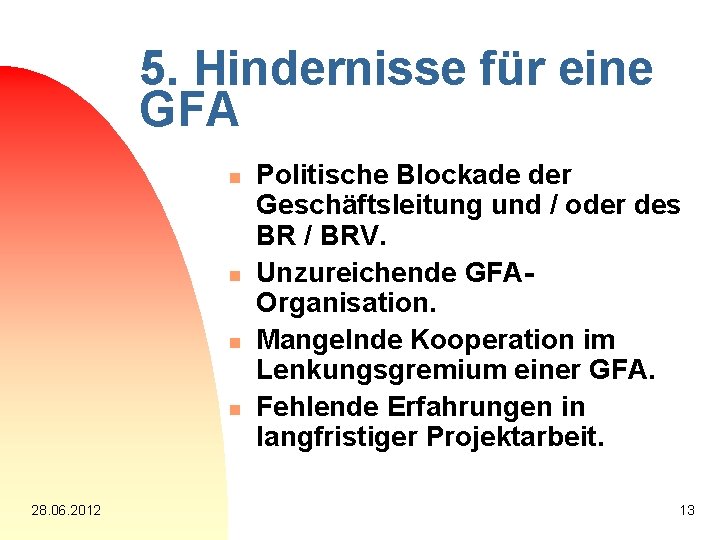 5. Hindernisse für eine GFA n n 28. 06. 2012 Politische Blockade der Geschäftsleitung