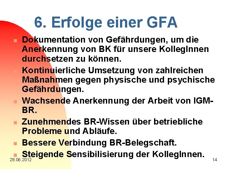 6. Erfolge einer GFA Dokumentation von Gefährdungen, um die Anerkennung von BK für unsere