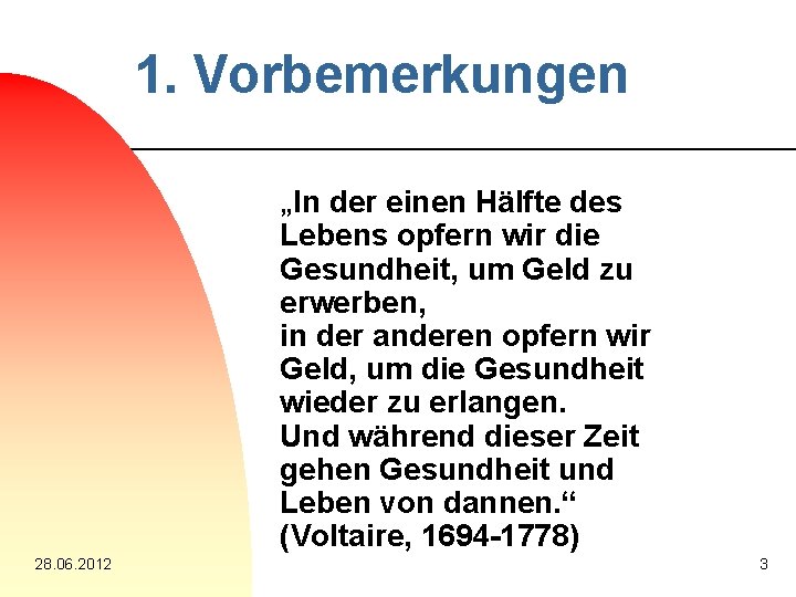 1. Vorbemerkungen „In der einen Hälfte des Lebens opfern wir die Gesundheit, um Geld