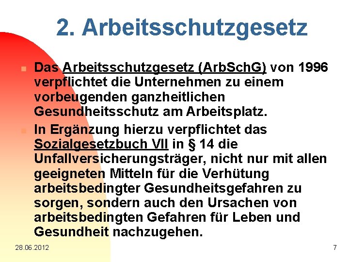 2. Arbeitsschutzgesetz n n Das Arbeitsschutzgesetz (Arb. Sch. G) von 1996 verpflichtet die Unternehmen