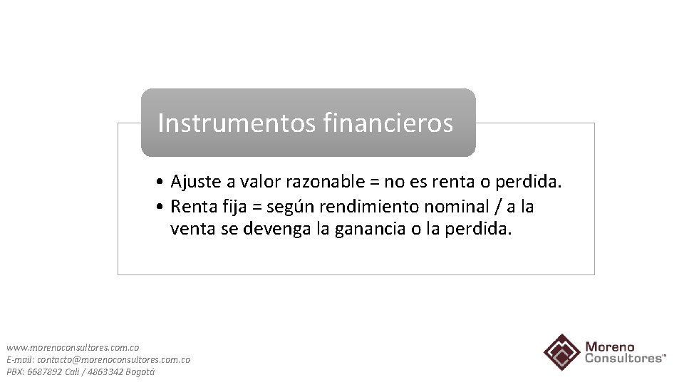 Instrumentos financieros • Ajuste a valor razonable = no es renta o perdida. •