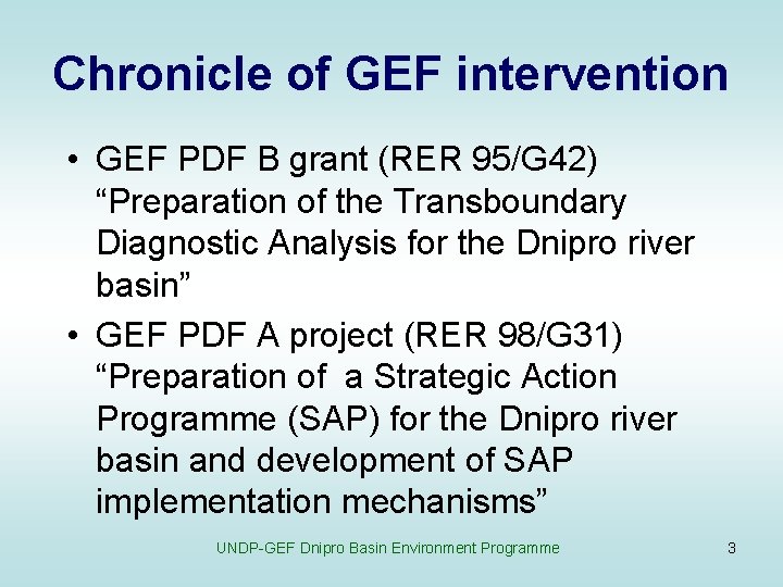 Chronicle of GEF intervention • GEF PDF B grant (RER 95/G 42) “Preparation of