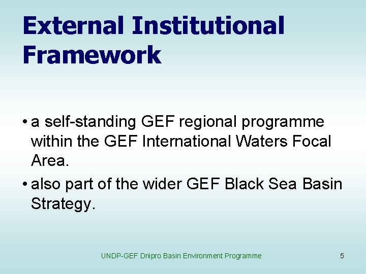 External Institutional Framework • a self-standing GEF regional programme within the GEF International Waters