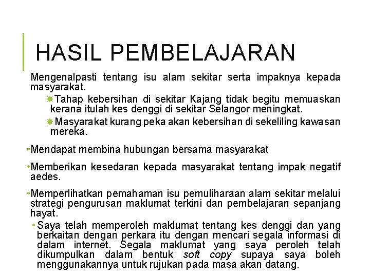 HASIL PEMBELAJARAN Mengenalpasti tentang isu alam sekitar serta impaknya kepada masyarakat. Tahap kebersihan di