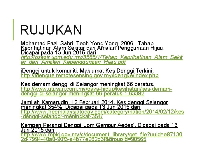 RUJUKAN Mohamad Fazli Sabri, Teoh Yong. 2006. Tahap Keprihatinan Alam Sekitar dan Amalan Penggunaan