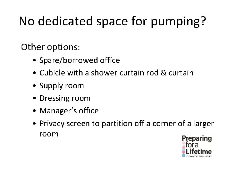 No dedicated space for pumping? Other options: • Spare/borrowed office • Cubicle with a No dedicated space for pumping? Other options: • Spare/borrowed office • Cubicle with a