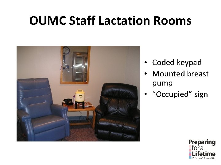 OUMC Staff Lactation Rooms • Coded keypad • Mounted breast pump • “Occupied” sign OUMC Staff Lactation Rooms • Coded keypad • Mounted breast pump • “Occupied” sign