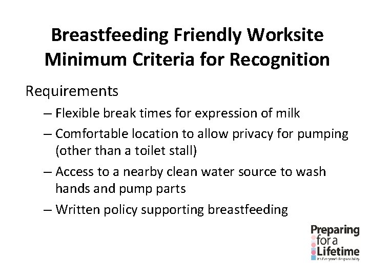 Breastfeeding Friendly Worksite Minimum Criteria for Recognition Requirements – Flexible break times for expression Breastfeeding Friendly Worksite Minimum Criteria for Recognition Requirements – Flexible break times for expression