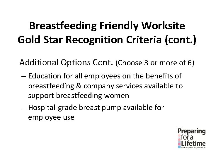 Breastfeeding Friendly Worksite Gold Star Recognition Criteria (cont. ) Additional Options Cont. (Choose 3 Breastfeeding Friendly Worksite Gold Star Recognition Criteria (cont. ) Additional Options Cont. (Choose 3