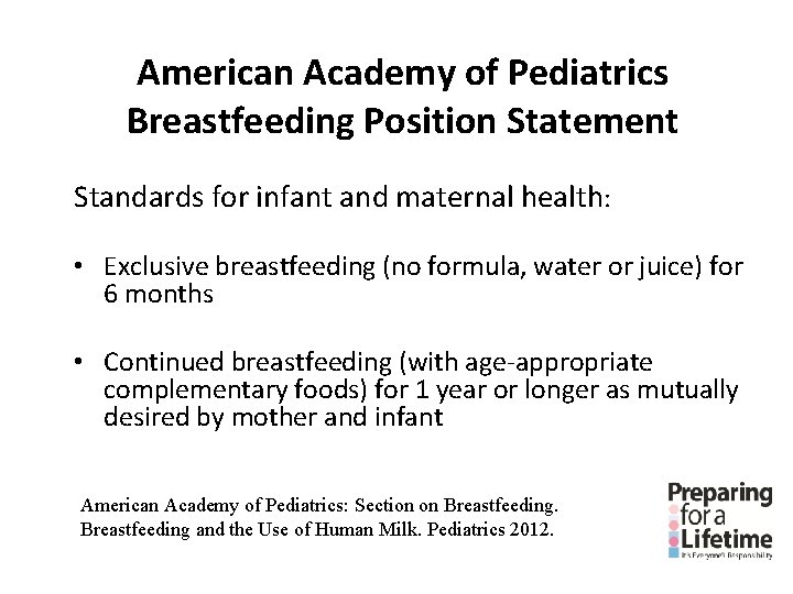 American Academy of Pediatrics Breastfeeding Position Statement Standards for infant and maternal health: • American Academy of Pediatrics Breastfeeding Position Statement Standards for infant and maternal health: •