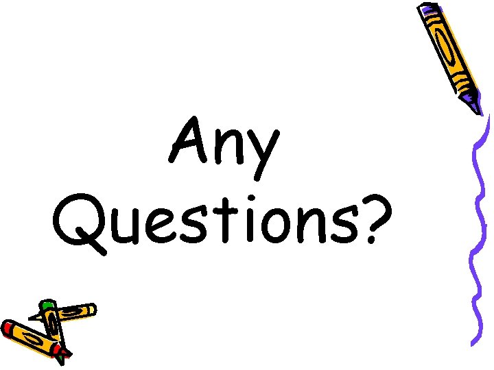 Any Questions? 