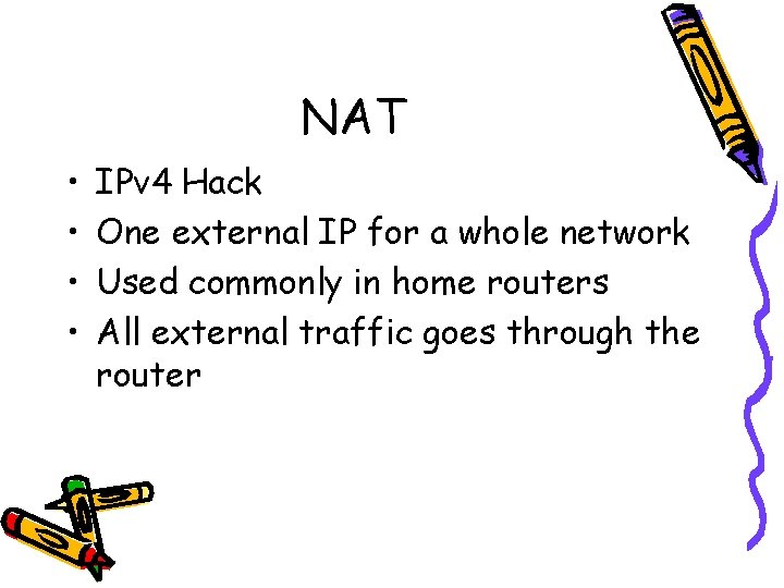 NAT • • IPv 4 Hack One external IP for a whole network Used
