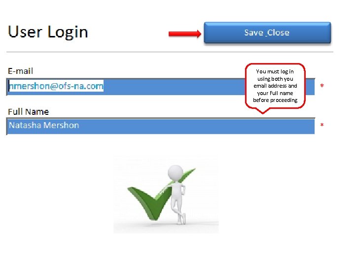 You must log in using both you email address and your Full name before