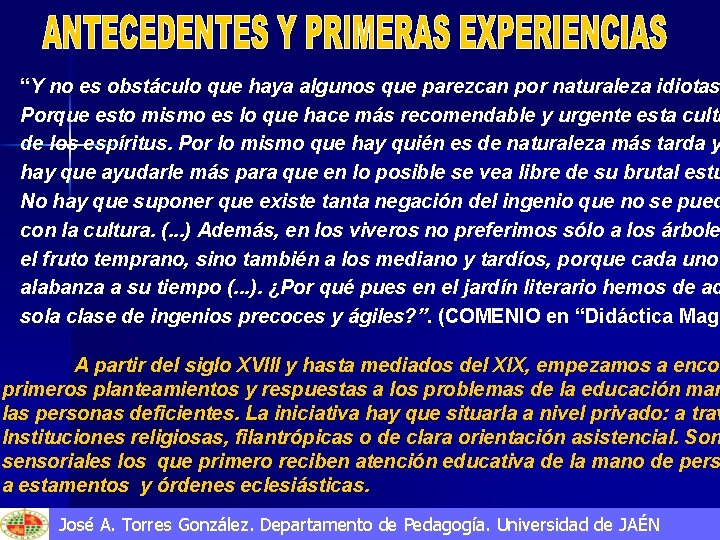 “Y no es obstáculo que haya algunos que parezcan por naturaleza idiotas Porque esto