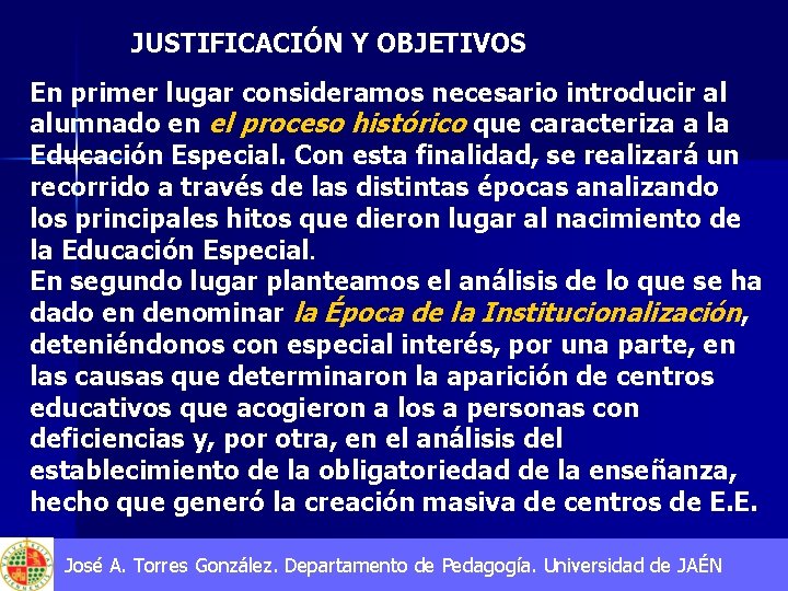 JUSTIFICACIÓN Y OBJETIVOS En primer lugar consideramos necesario introducir al alumnado en el proceso