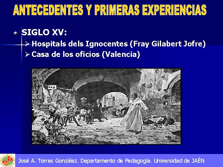 SIGLO XV: Ø Hospitals dels Ignocentes (Fray Gilabert Jofre) Ø Casa de los oficios