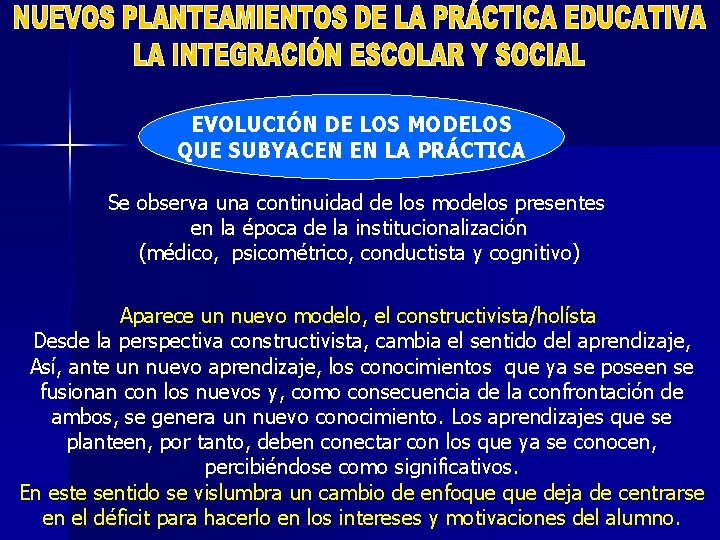 EVOLUCIÓN DE LOS MODELOS QUE SUBYACEN EN LA PRÁCTICA Se observa una continuidad de