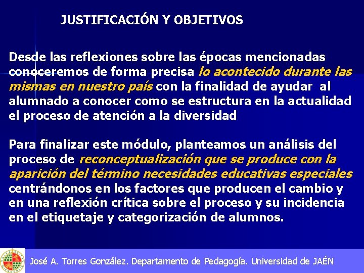 JUSTIFICACIÓN Y OBJETIVOS Desde las reflexiones sobre las épocas mencionadas conoceremos de forma precisa