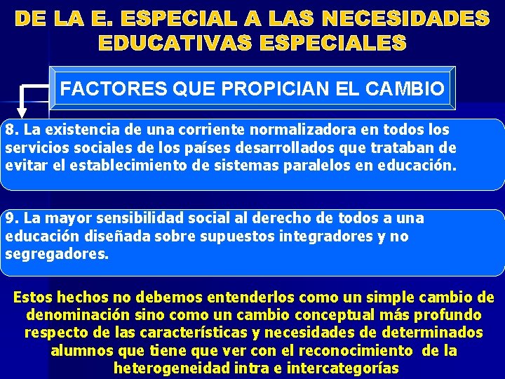 FACTORES QUE PROPICIAN EL CAMBIO 8. La existencia de una corriente normalizadora en todos