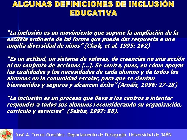 “La inclusión es un movimiento que supone la ampliación de la escuela ordinaria de