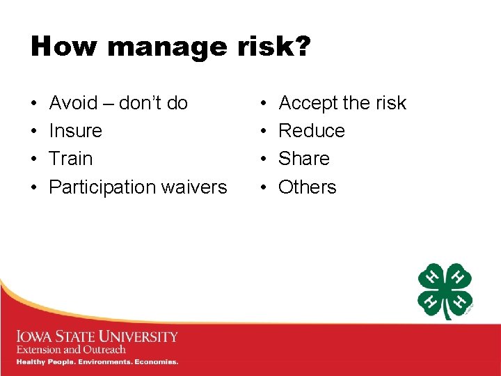How manage risk? • • Avoid – don’t do Insure Train Participation waivers •