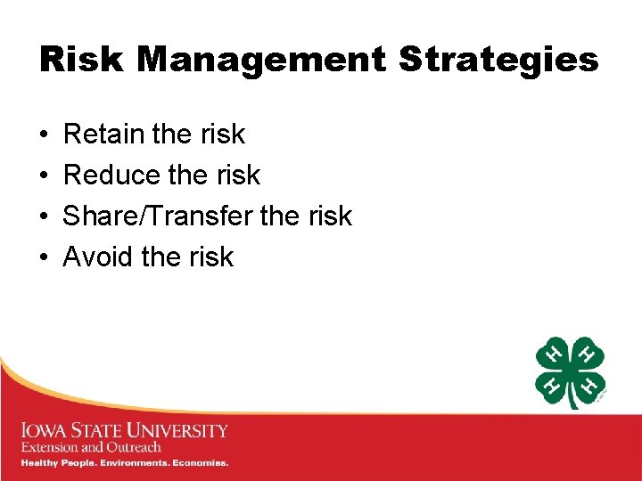 Risk Management Strategies • • Retain the risk Reduce the risk Share/Transfer the risk