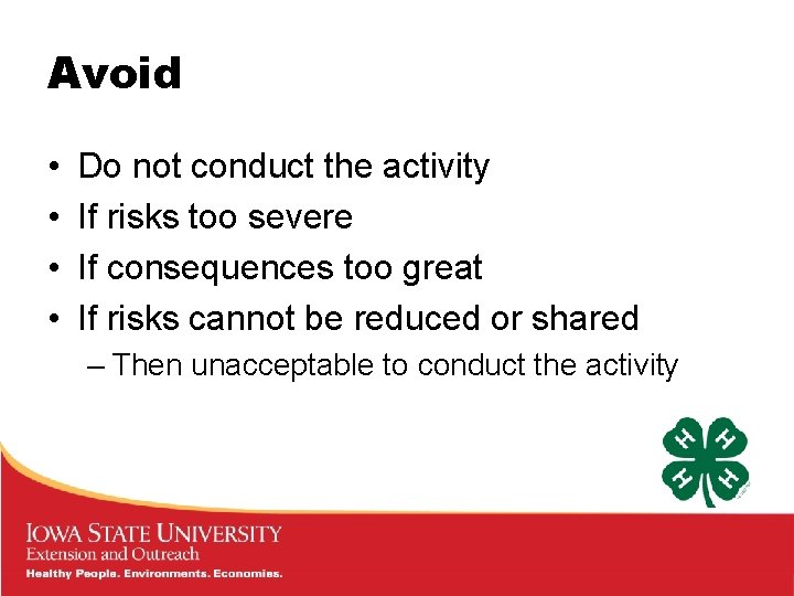 Avoid • • Do not conduct the activity If risks too severe If consequences