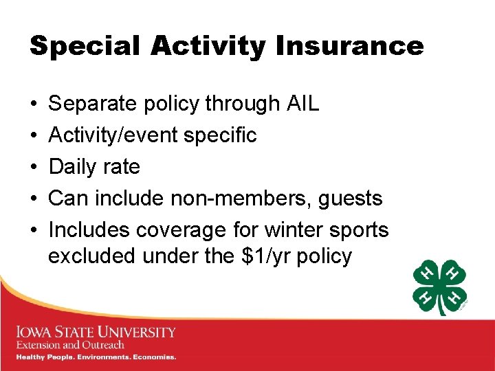 Special Activity Insurance • • • Separate policy through AIL Activity/event specific Daily rate