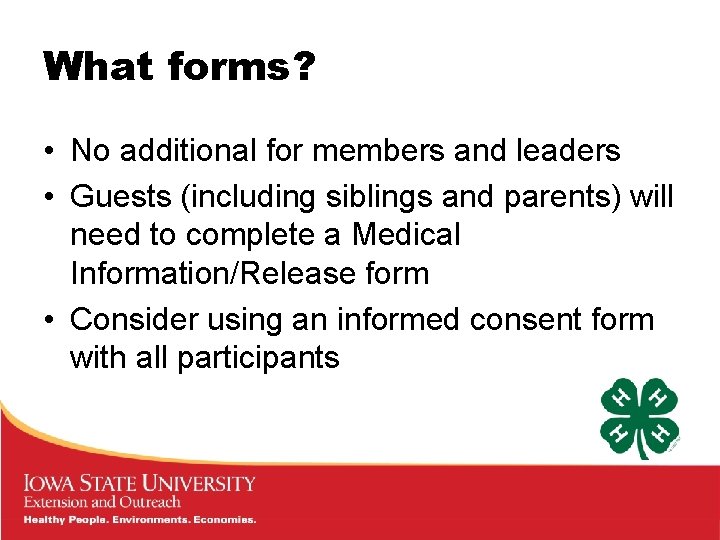 What forms? • No additional for members and leaders • Guests (including siblings and