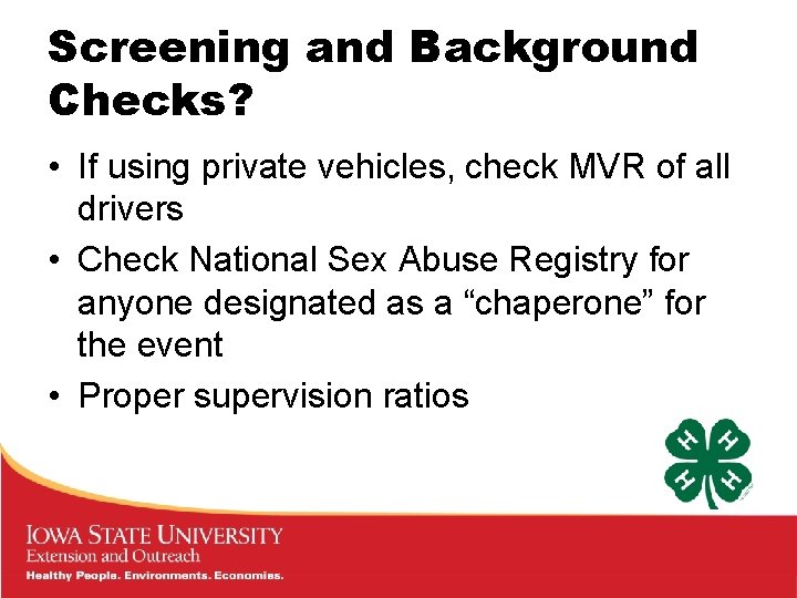 Screening and Background Checks? • If using private vehicles, check MVR of all drivers