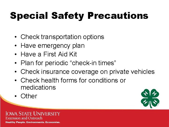 Special Safety Precautions • • • Check transportation options Have emergency plan Have a