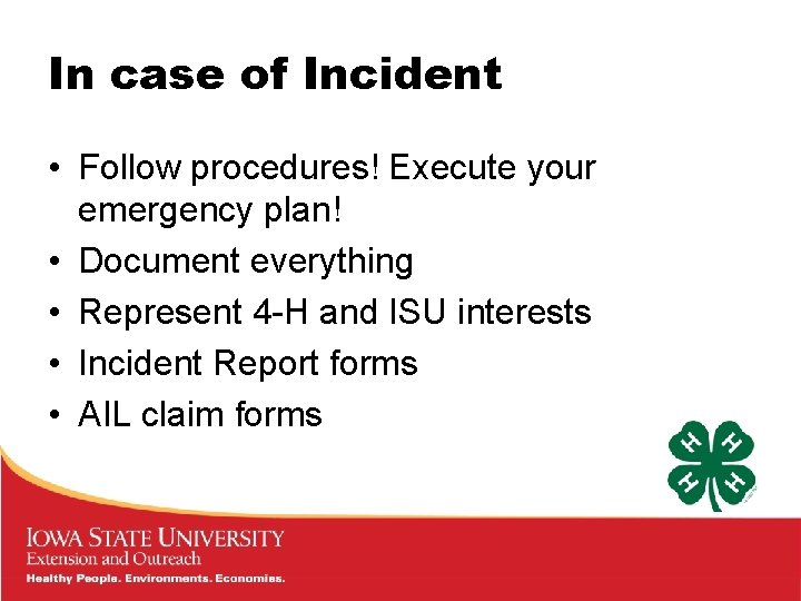 In case of Incident • Follow procedures! Execute your emergency plan! • Document everything