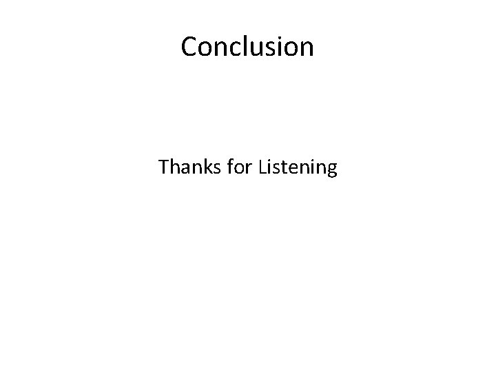 Conclusion Thanks for Listening 