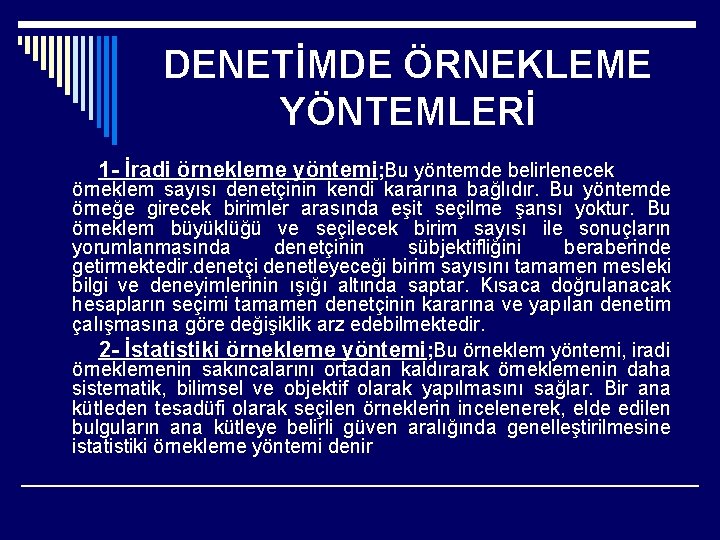 DENETİMDE ÖRNEKLEME YÖNTEMLERİ 1 - İradi örnekleme yöntemi; Bu yöntemde belirlenecek örneklem sayısı denetçinin