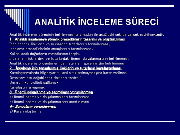 ANALİTİK İNCELEME SÜRECİ Analitik inceleme sürecinin belirlenmesi ana hatları ile aşağıdaki şekilde gerçekleştirilmektedir; 1