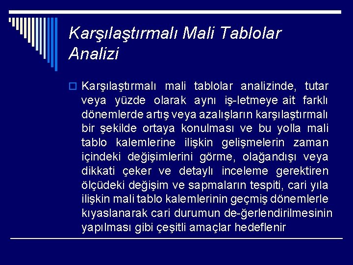 Karşılaştırmalı Mali Tablolar Analizi o Karşılaştırmalı mali tablolar analizinde, tutar veya yüzde olarak aynı