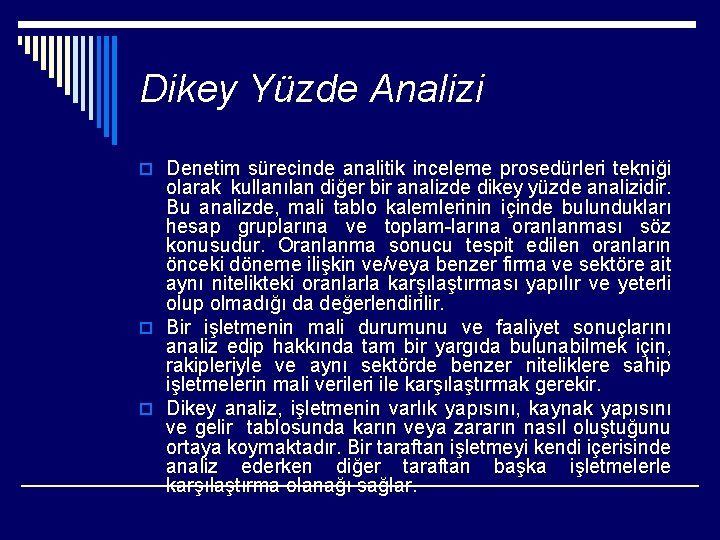 Dikey Yüzde Analizi o Denetim sürecinde analitik inceleme prosedürleri tekniği olarak kullanılan diğer bir