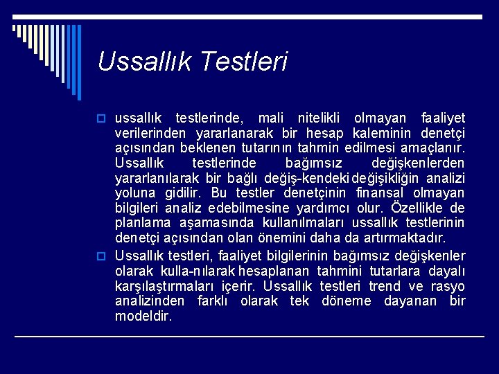 Ussallık Testleri o ussallık testlerinde, mali nitelikli olmayan faaliyet verilerinden yararlanarak bir hesap kaleminin