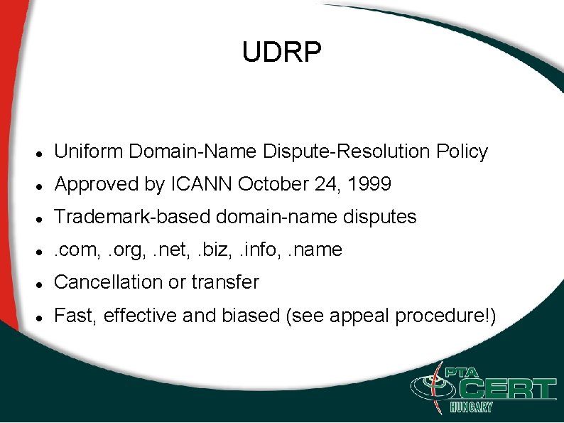 UDRP Uniform Domain-Name Dispute-Resolution Policy Approved by ICANN October 24, 1999 Trademark-based domain-name disputes