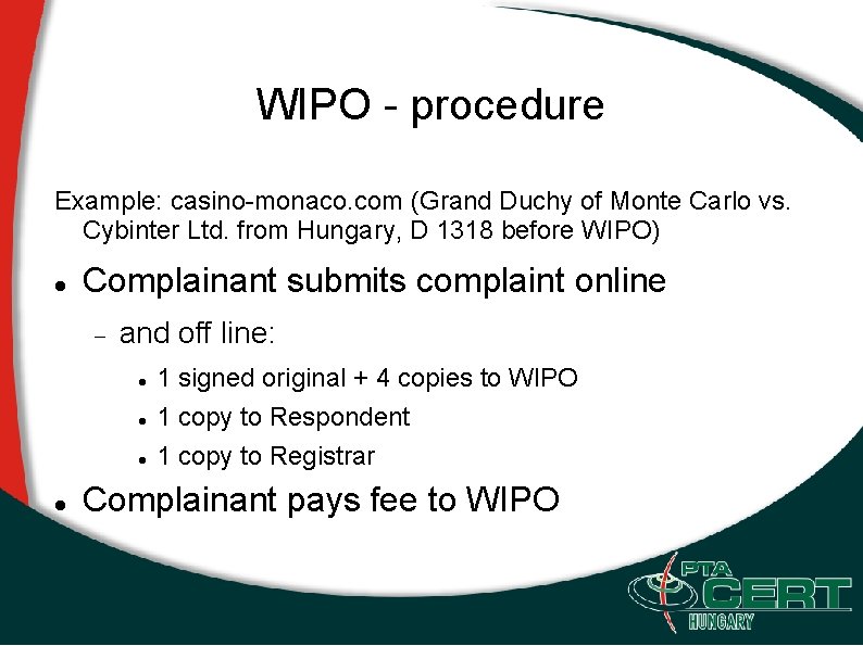 WIPO - procedure Example: casino-monaco. com (Grand Duchy of Monte Carlo vs. Cybinter Ltd.