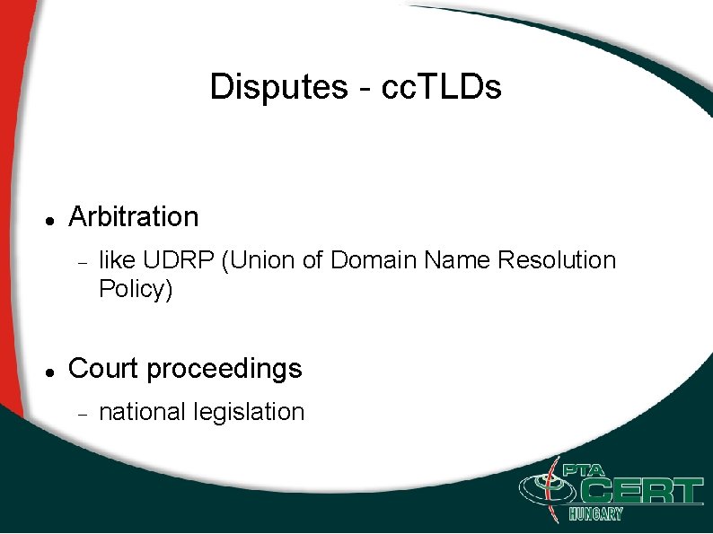 Disputes - cc. TLDs Arbitration like UDRP (Union of Domain Name Resolution Policy) Court
