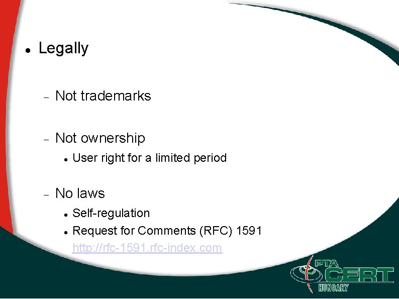  Legally Not trademarks Not ownership User right for a limited period No laws