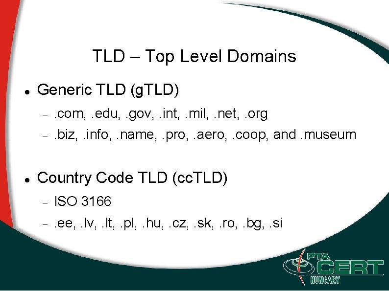 TLD – Top Level Domains Generic TLD (g. TLD) . com, . edu, .