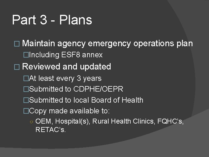 Part 3 - Plans � Maintain agency emergency operations plan �Including ESF 8 annex
