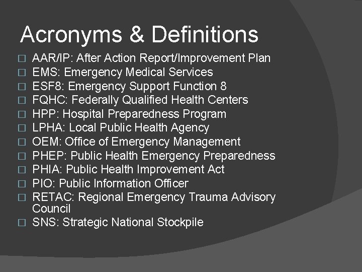Acronyms & Definitions AAR/IP: After Action Report/Improvement Plan EMS: Emergency Medical Services ESF 8: