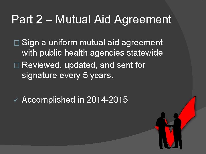 Part 2 – Mutual Aid Agreement � Sign a uniform mutual aid agreement with
