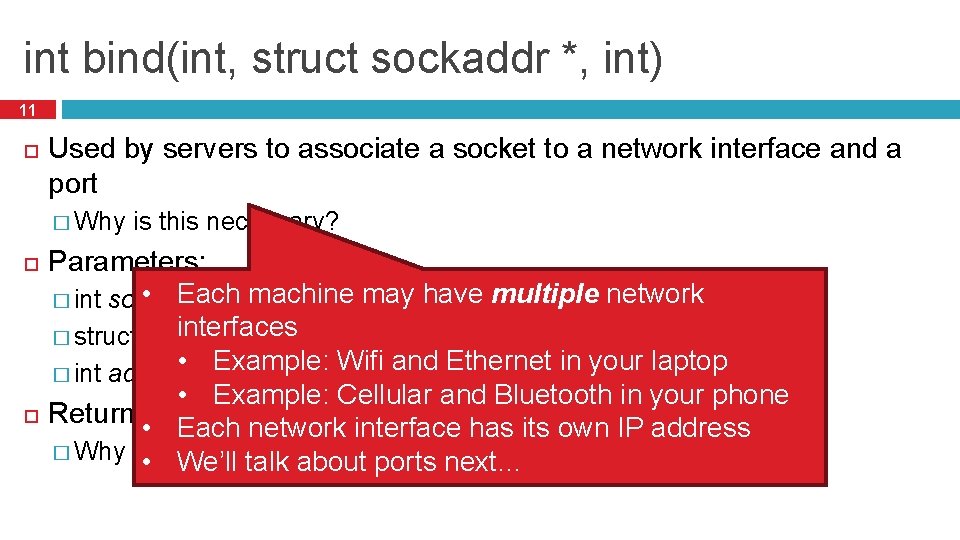 int bind(int, struct sockaddr *, int) 11 Used by servers to associate a socket