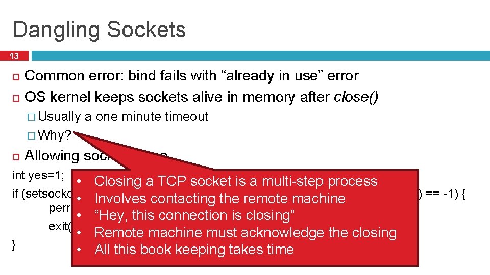 Dangling Sockets 13 Common error: bind fails with “already in use” error OS kernel