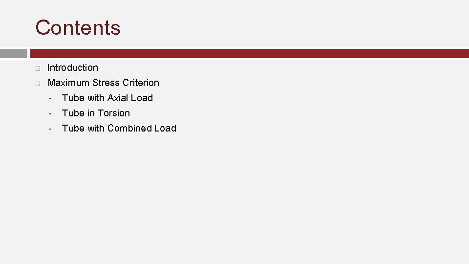 Contents Introduction Maximum Stress Criterion • Tube with Axial Load • Tube in Torsion